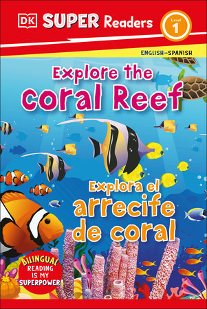 DK Super Readers Level 1 Bilingual Explore the Coral Reef – Explora El Arrecife de Coral