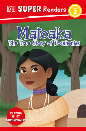 DK Super Readers Level 2 Matoaka: The True Story Of Pocahontas