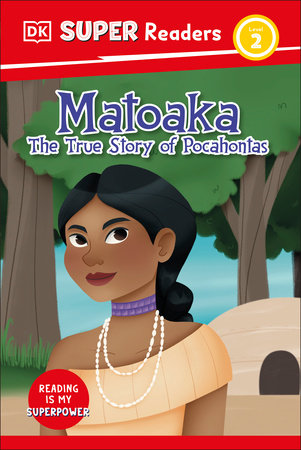 DK Super Readers Level 2 Matoaka: The True Story Of Pocahontas