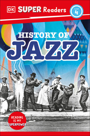 DK Super Readers Level 4 History Of Jazz