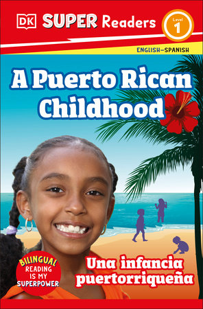 DK Super Readers Level 1 Bilingual A Puerto Rican Childhood – Una Infancia Puertorriqueña