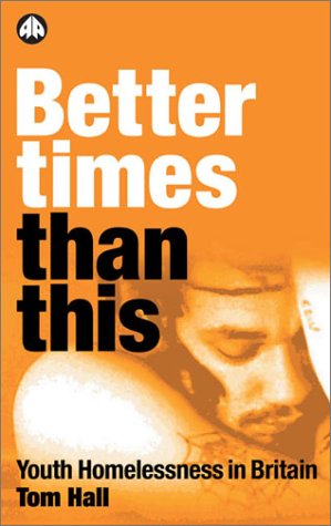 Better Times Than This: Youth Homelessness In Britain