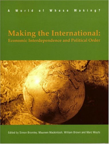Making The International: Economic Interdependence And Political Order