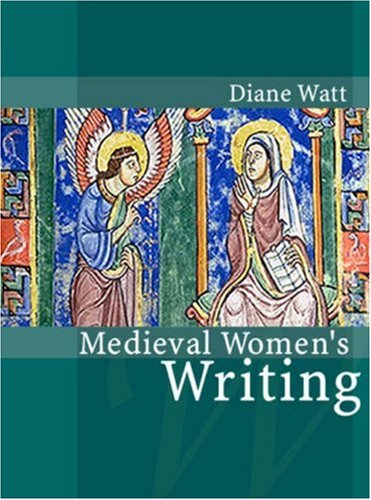 Medieval Women s Writing Polity Women and Writing Series