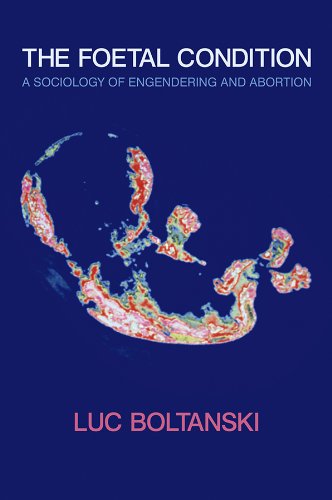 The Foetal Condition: A Sociology Of Engendering And Abortion