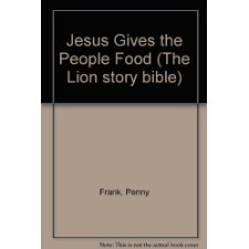 Jesus Gives the People Food The Lion Story Bible