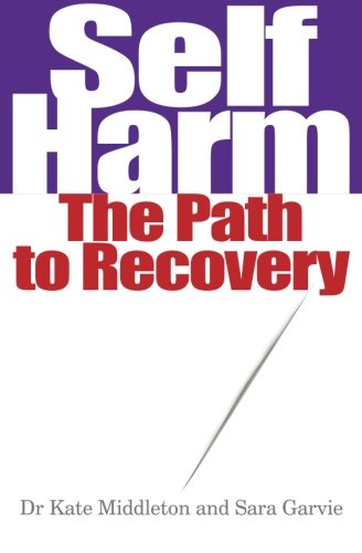Self Harm: The Path To Recovery