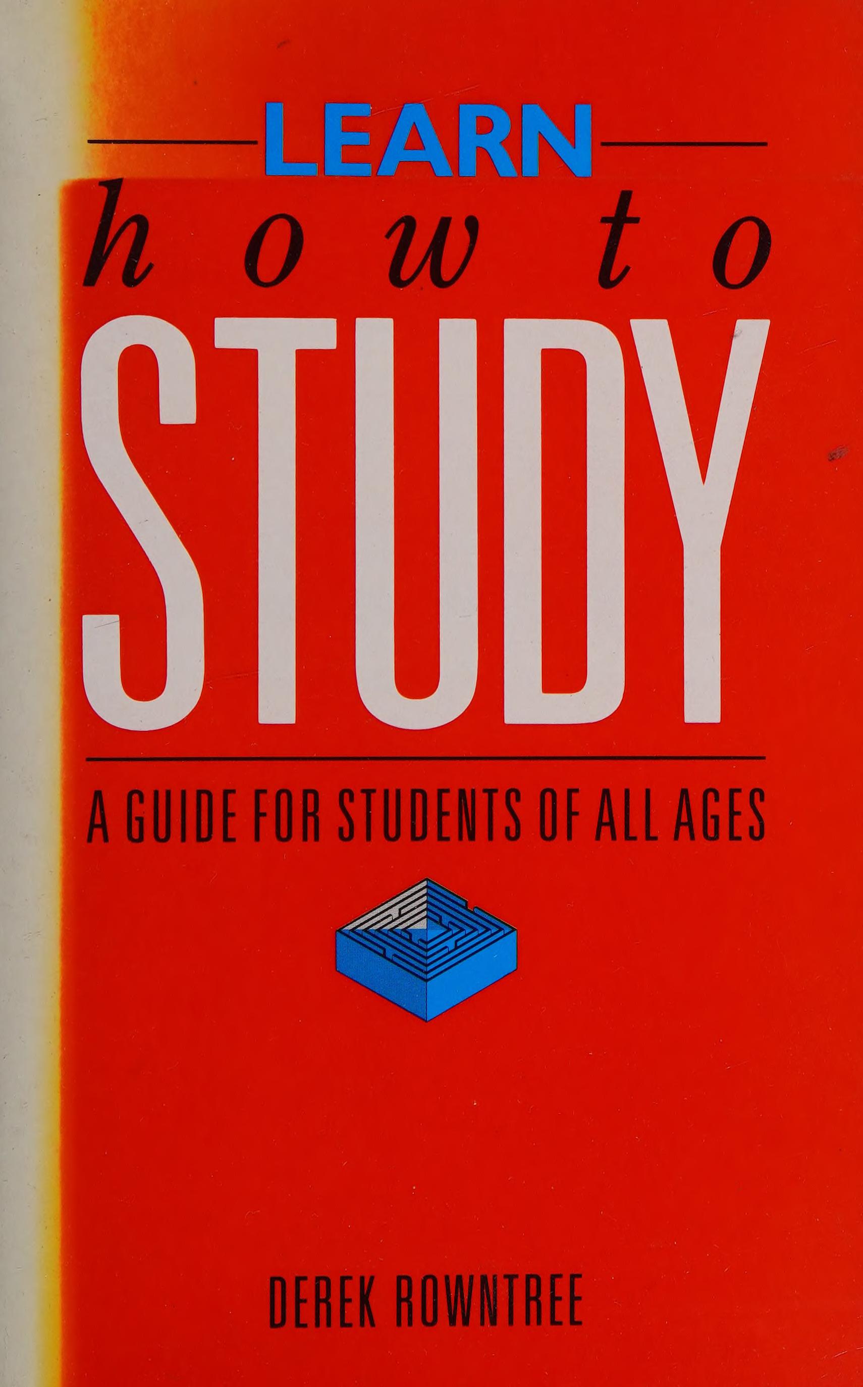 Learn How To Study: A Guide For Students Of All Ages
