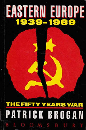Eastern Europe, 1939-1989: The Fifty Years War