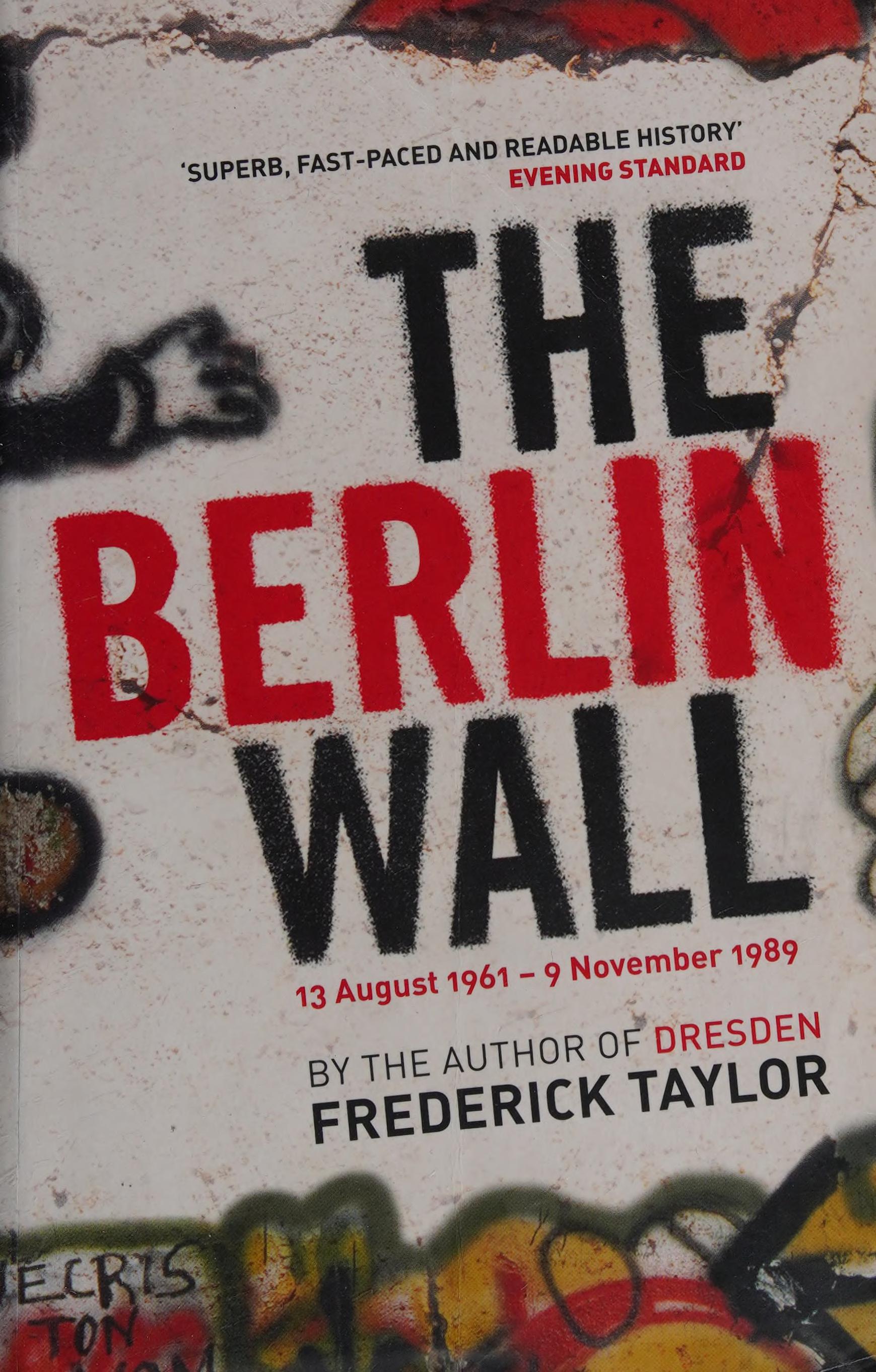 The Berlin Wall - 13 August 1961 - 9 November 1989