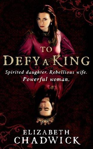 To Defy a King by Elizabeth Chadwick, ISBN 9780748115167