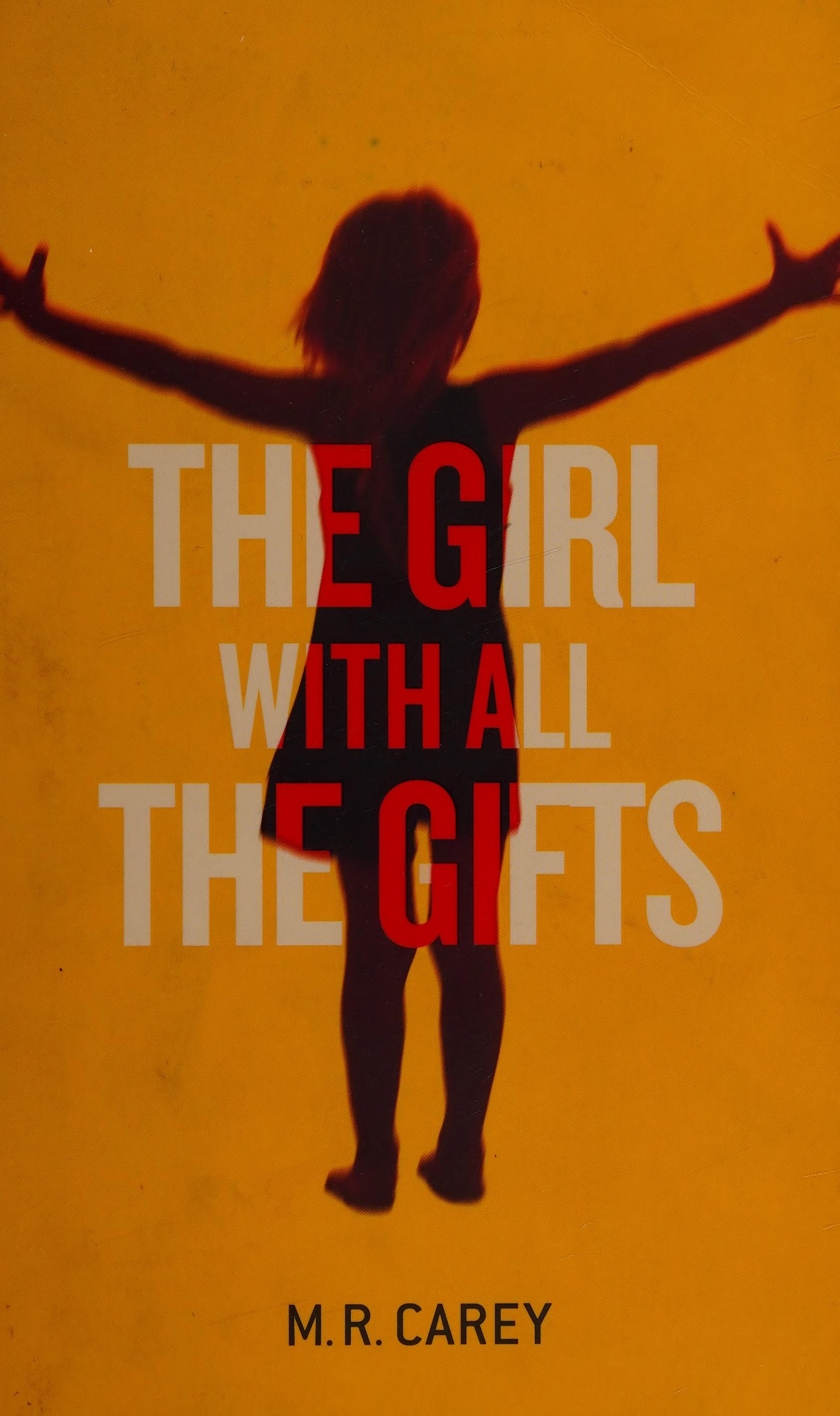 The Girl with All the Gifts by M. R. Carey, ISBN 9780748123797