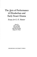 Arts Of Performance In Elizabethan And Early Stuart Drama: Essays For G. K. Hunter