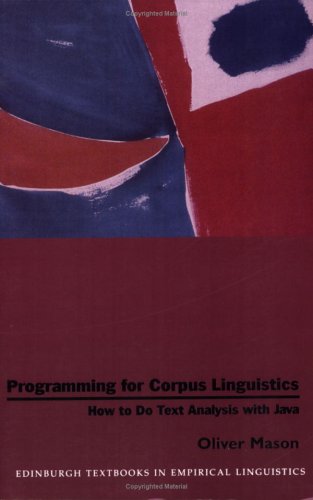 Programming For Corpus Linguistics: How To Do Text Analysis With Java