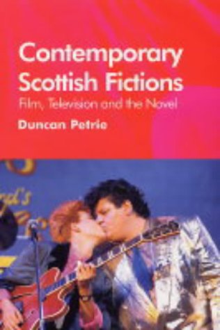 Contemporary Scottish Fictions: Film, Television And The Novel
