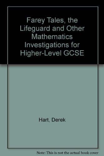 Farey Tales, the Lifeguard and Other Mathematics Investigations for Higher-Level General Certificate of Secondary Education