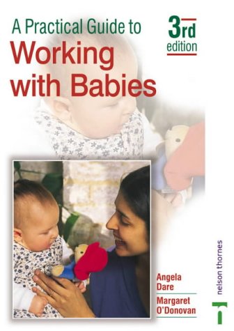 A Practical Guide to Working with Babies ;3 /E