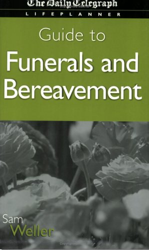 Daily Telegraph Guide to Funerals and Bereavement Daily Telegraph Lifeplanner