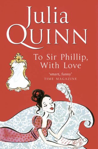 To Sir Phillip, with Love by Julia Quinn, ISBN 9780749907778