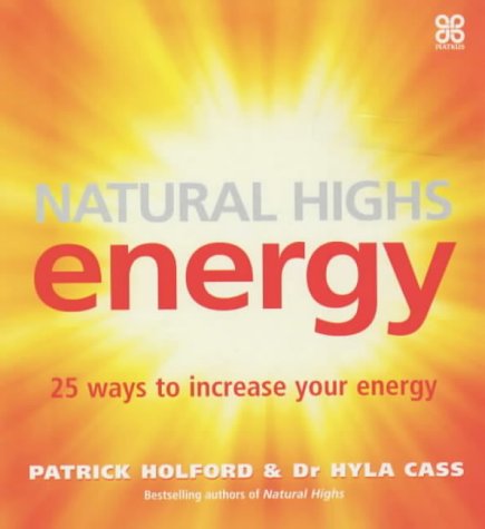 Natural Highs : Energy - 25 Ways To Increase Your Energy