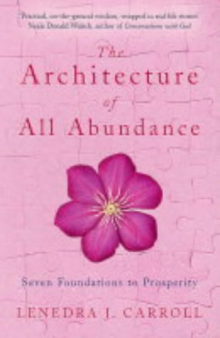 The Architecture Of All Abundance : Seven Foundations To Prosperity
