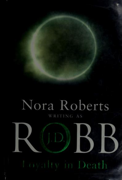 Loyalty in Death by J. D. Robb, ISBN 9780749934187