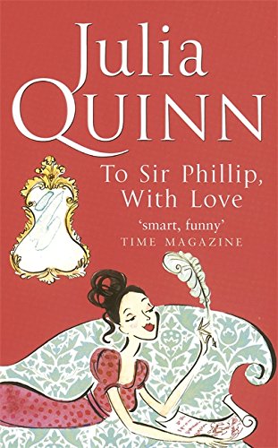 To Sir Phillip, with Love by Julia Quinn, ISBN 9780749936617
