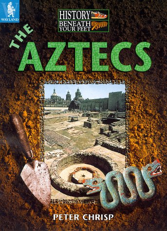 The Aztecs History Beneath Your Feet