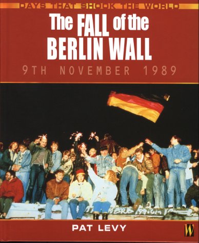 The Fall of the Berlin Wall Days That Shook the World