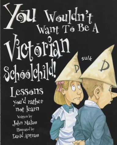 You Wouldn'T Want To Be A Victorian Schoolchild: Lessons You'D Rather Not Learn