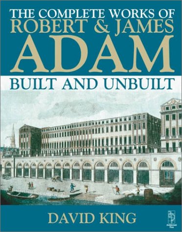 Complete Works of Robert and James Adam and Unbuilt Adam