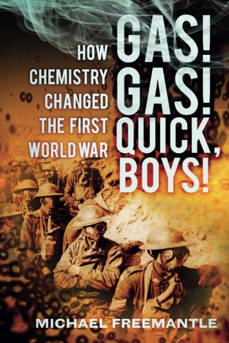 Gas Gas Quick Boys How Chemistry Changed the First World War
