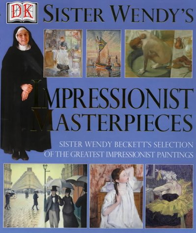 Sister Wendy s Impressionist Masterpieces Sister Wendy