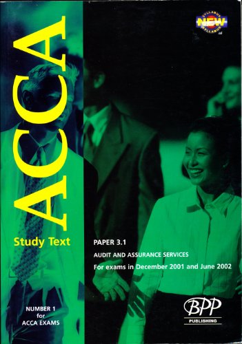 Acca Part 3 - 3.1: Audit And Assurance Services: Exam Dates - 12-01: Study Text (2001) (Acca Study Text)