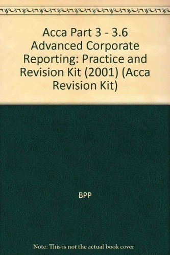 Acca Part 3 - 3.6 Advanced Corporate Reporting (Acca Revision Kit)