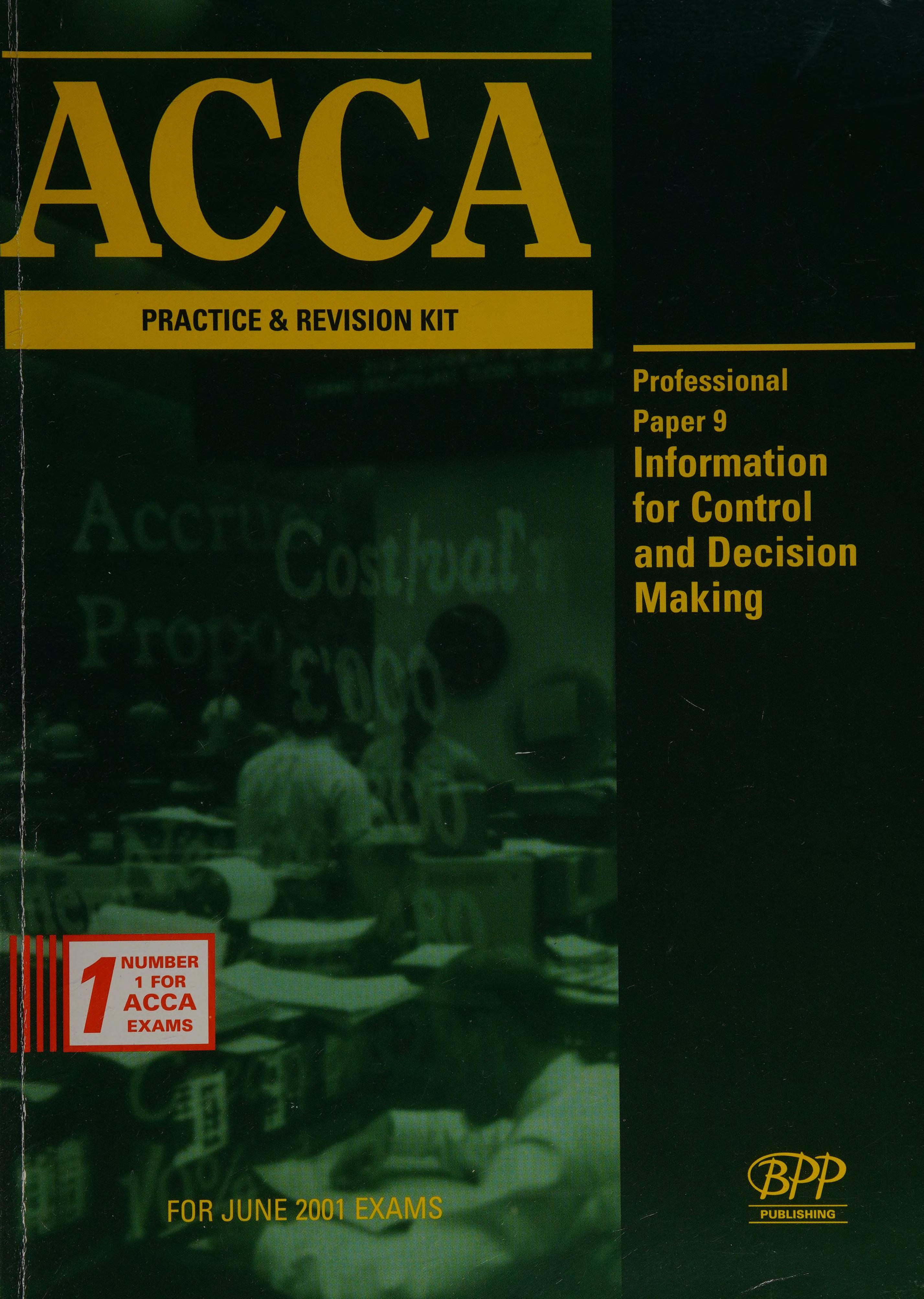 Acca Paper 9 - Professional: Information For Control And Decision Making: Exam Dates - 06-01: Practice And Revision Kit