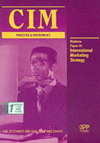 Cim Diploma - Paper 10: International Marketing Strategy: Practice And Revision Kit
