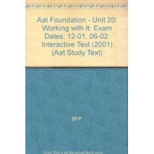 Aat Foundation - Unit 20: Working With It: Exam Dates: 12-01, 06-02: Interactive Text