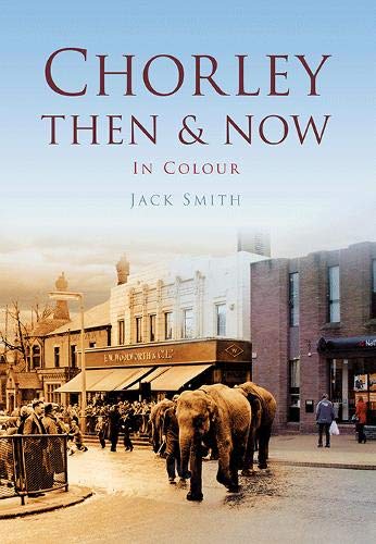 Chorley Then & Now