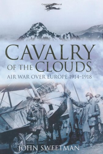 Cavalry Of The Clouds: Air War Over Europe, 1914-1918