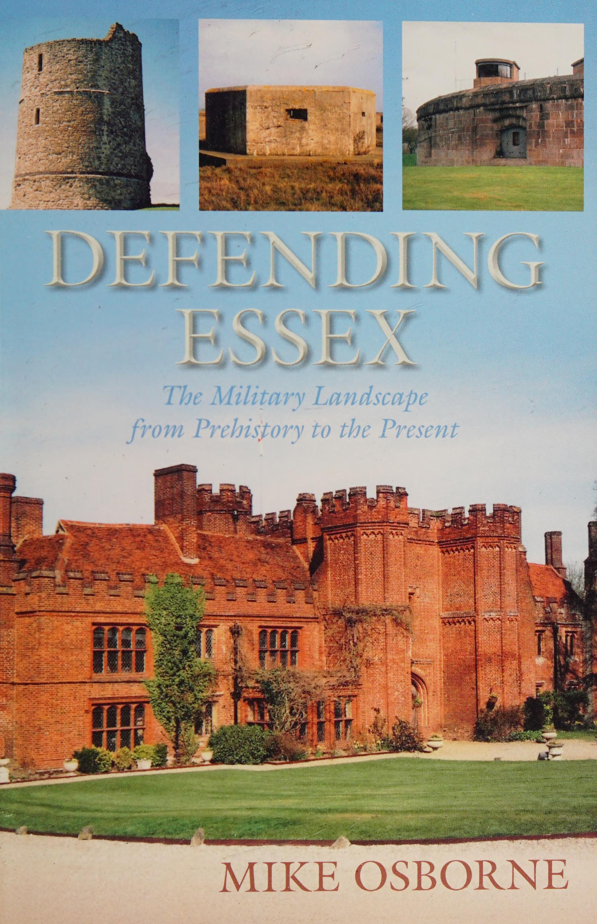 Defending Essex: The Military Landscape From Prehistory To The Present