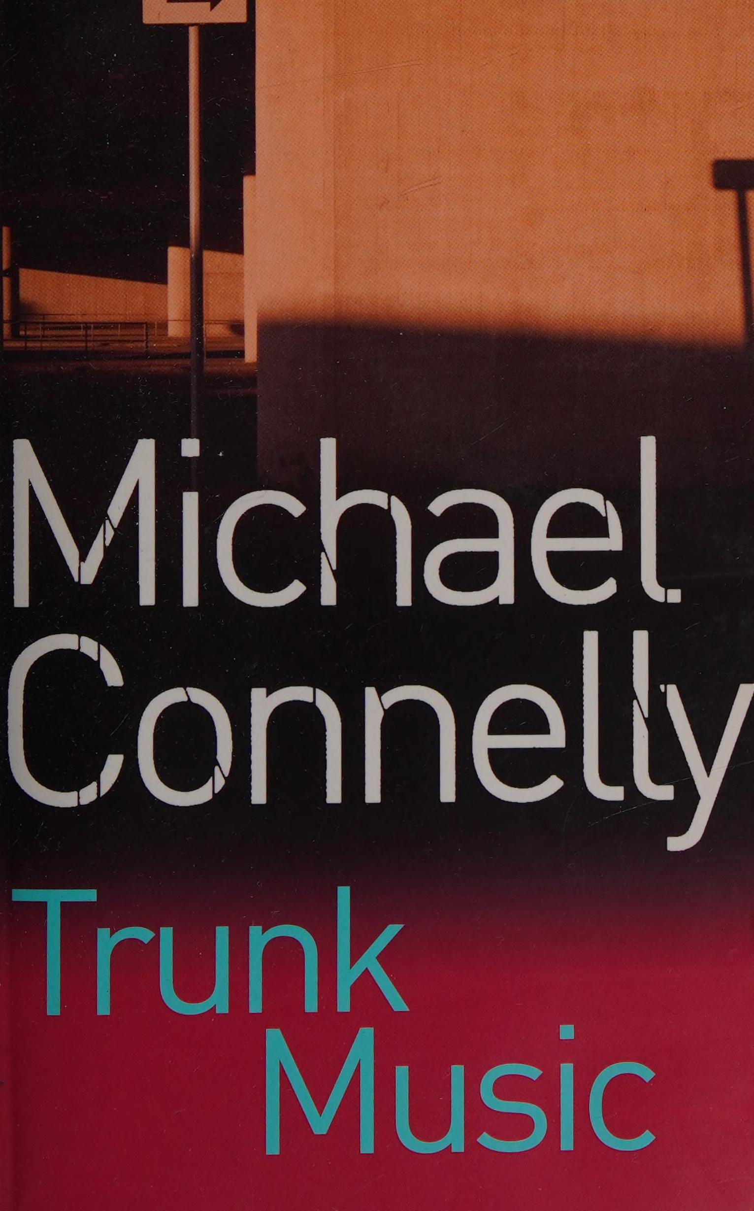 Trunk Music by Michael Connelly and Connelly, Michael, ISBN 9780752807003