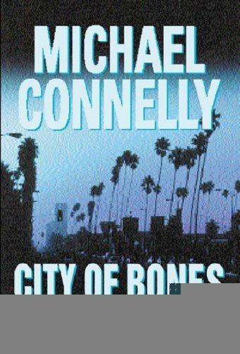 CITY OF BONES. by Michael Connelly and Connelly-Michael, ISBN 9780752838694