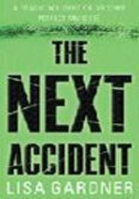 The Next Accident by Lisa Gardener, ISBN 9780752849232