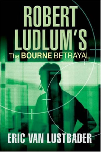 Robert Ludlum's the Bourne Betrayal by Eric Van Lustbader, ISBN 9780752885131