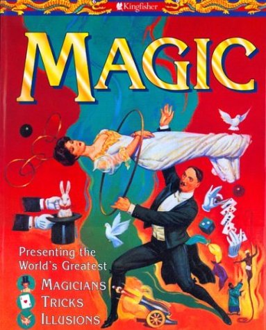Magic: Presenting The World'S Greatest Magicians, Tricks, Illusions