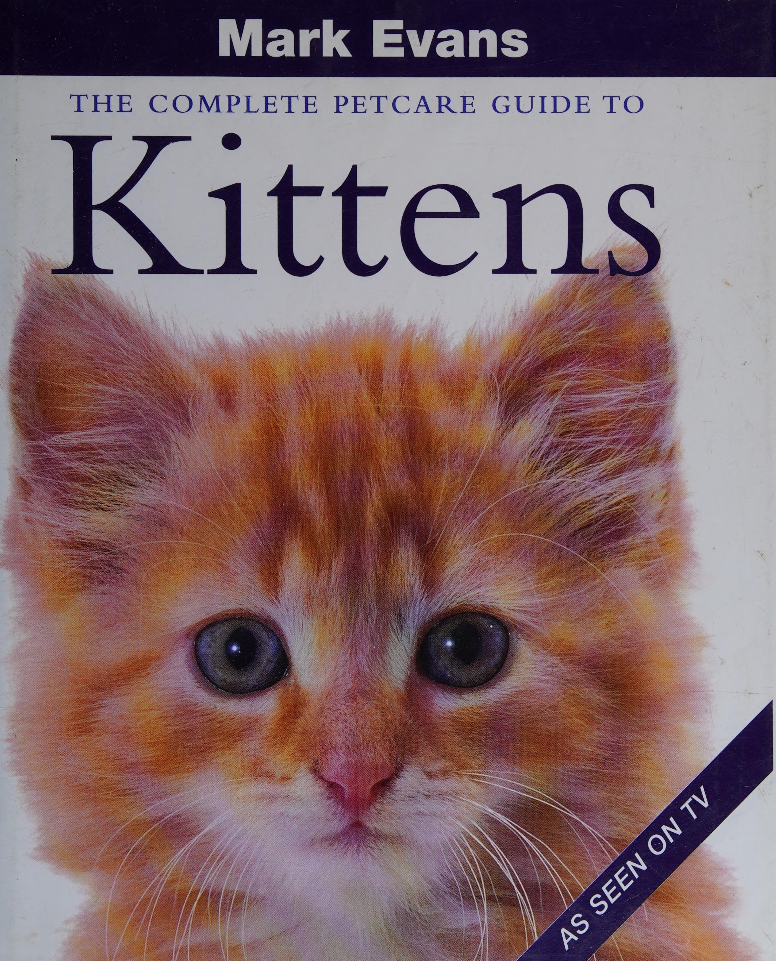 The Complete Petcare Guide to Kittens