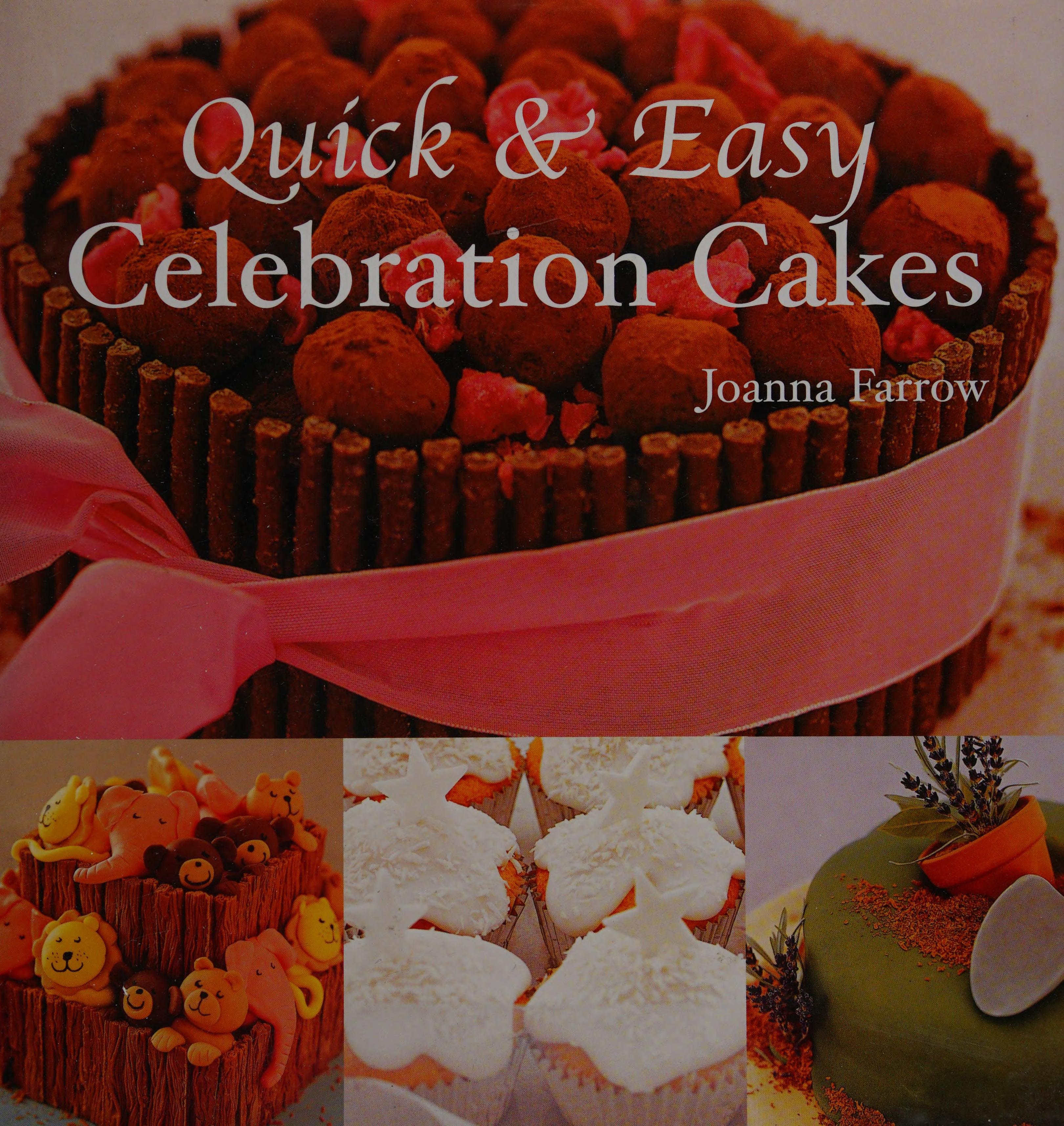 Quick and Easy Celebration Cakes