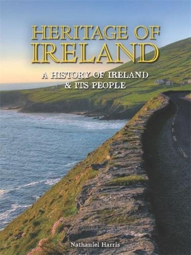 Heritage Of Ireland: A History Of Ireland & Its People