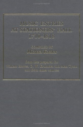 Music Entries At Stationers' Hall, 1710-1818: From Lists Prepared For William Hawes, D.W. Krummel And Alan Tyson And From Other Sources